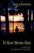 I'll Never Wander Away: A Memoir of an A
