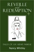 Reveille And Redemption: Tales Of An Army Nurse