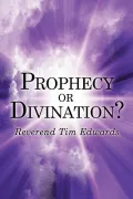 Prophecy or Divination?