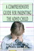 A Comprehensive Guide for Parenting the Adhd Child