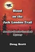 Blood on the Jack London Trail: Another Charles Crawford Mystery