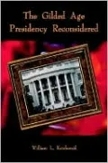 Gilded Age Presidency Reconsidered