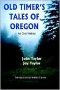 Old Timer's Tales of Oregon: An Oral History
