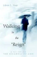 Walking in the Reign: A Study of the Kingdom of God