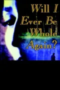 Will I Ever Be Whole Again?: Surviving the Death of Someone You Love