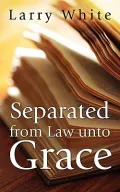 Separated from Law Unto Grace