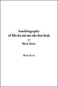 Autobiography of Ma-Ka-Tai-Me-She-Kia-Ki
