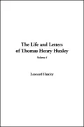 The Life and Letters of Thomas Henry Huxley: V3