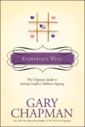 Everybody Wins: The Chapman Guide to Solving Conflicts without Arguing, Vol. 1