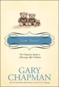 Now What?: The Chapman Guide to Marriage after Children