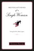 Revelations of a Single Woman: Loving the Life I Didn't Expect