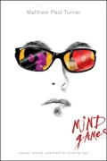 Mind Games: Advice, Stories, And Truth for Thinking Free