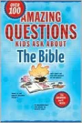 Amazing Questions Kids Ask about the Bible
