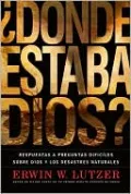 Donde Estaba Dios?: Respuestas a Preguntas Dificiles Sobre Dios Y Los Desastres Naturales