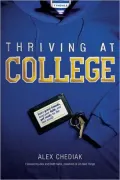 Thriving at College: Make Great Friends, Keep Your Faith, and Get Ready for the Real World!
