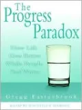 The Progress Paradox: How Life Gets Better While People Feel Worse