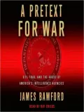 A Pretext for War: 9/11, Iraq, and the Abuse of America's Intelligence Agencies