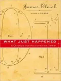What Just Happened: A Chronicle From the Information Frontier