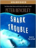 Shark Trouble: True Stories About Sharks and the Sea