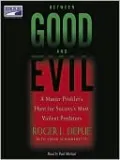 Between Good and Evil: A Master Profiler's Hunt for Society's Most Violent Predators