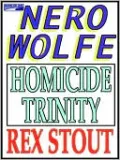 Homicide Trinity (Nero Wolfe Series)