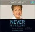 Never Give Up!: Relentless Determination to Overcome Life's Challenges