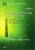 PeriAnesthesia Nursing Core Curriculum: Preprocedure, Phase I and Phase II PACU Nursing