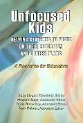 Unfocused Kids: Helping Students To Focus On Their Education And Career Plans  A Resource For Educators