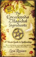 Encyclopedia of Magickal Ingredients: A Wiccan Guide to Spellcasting