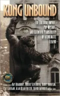Kong Unbound: The Cultural Impact, Pop Mythos, and Scientific Plausibility of a Cinematic Legend