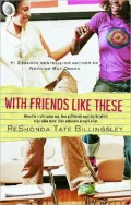 With Friends Like These (The Good Girlz Series)
