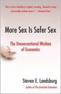 More Sex Is Safer Sex: The Unconventional Wisdom of Economics