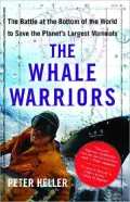 The Whale Warriors: The Battle at the Bottom of the World to Save the Planet's Largest Mammals
