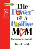 The Power of a Positive Mom Devotional and Journal: 52 Monday Morning Motivations