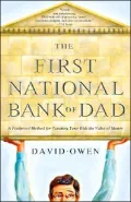 The First National Bank of Dad: A Foolproof Method for Teaching Your Kids the Value of Money