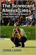 The Scorecard Always Lies: A Year Behind the Scenes on the PGA Tour