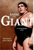 Andre the Giant: A Legendary Life