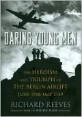 Daring Young Men: The Heroism and Triumph of The Berlin Airlift-June 1948-May 1949