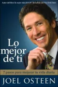 Lo mejor de ti: 7 pasos para mejorar tu vida diaria