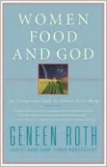 Women, Food, and God: An Unexpected Path to Almost Everything