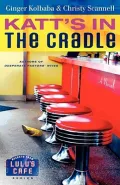 Katt’s in the Cradle: A Secrets from Lulu’s Cafe Novel
