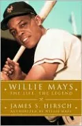 Willie Mays: The Life, the Legend