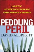 Peddling Peril: How the Secret Nuclear Trade Arms America's Enemies