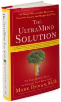 The UltraMind Solution: Fix Your Broken Brain by Healing Your Body First