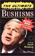 Ultimate George W. Bushisms: Bush at War (With the English Language)