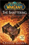 World of Warcraft: The Shattering: Prelude to Cataclysm