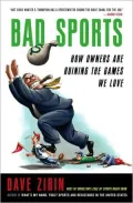 Bad Sports: How Owners Are Ruining the Games We Love