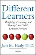Different Learners: Identifying, Preventing, and Treating Your Child's Learning Problems