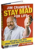 Jim Cramer's Stay Mad for Life: Get Rich, Stay Rich (Make Your Kids Even Richer)