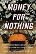 Money for Nothing: How CEOs and Boards Enrich Themselves While Bankrupting America